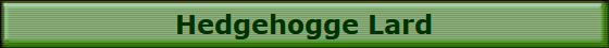 Hedgehogge Lard